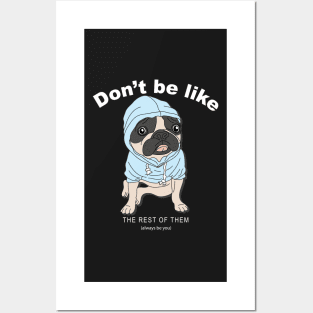 Puppy don't be like the rest Posters and Art